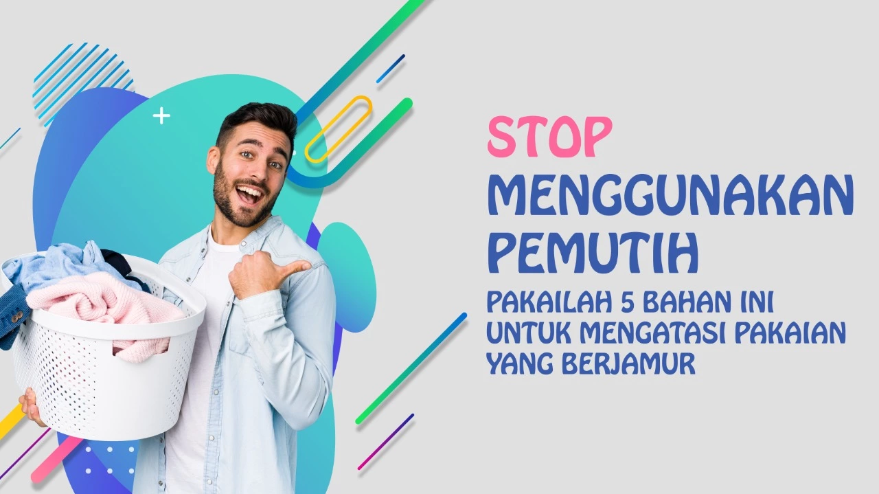 STOP PEMUTIH! GUNAKAN 5 BAHAN INI UNTUK MENGATASI PAKAIAN YANG BERJAMUR