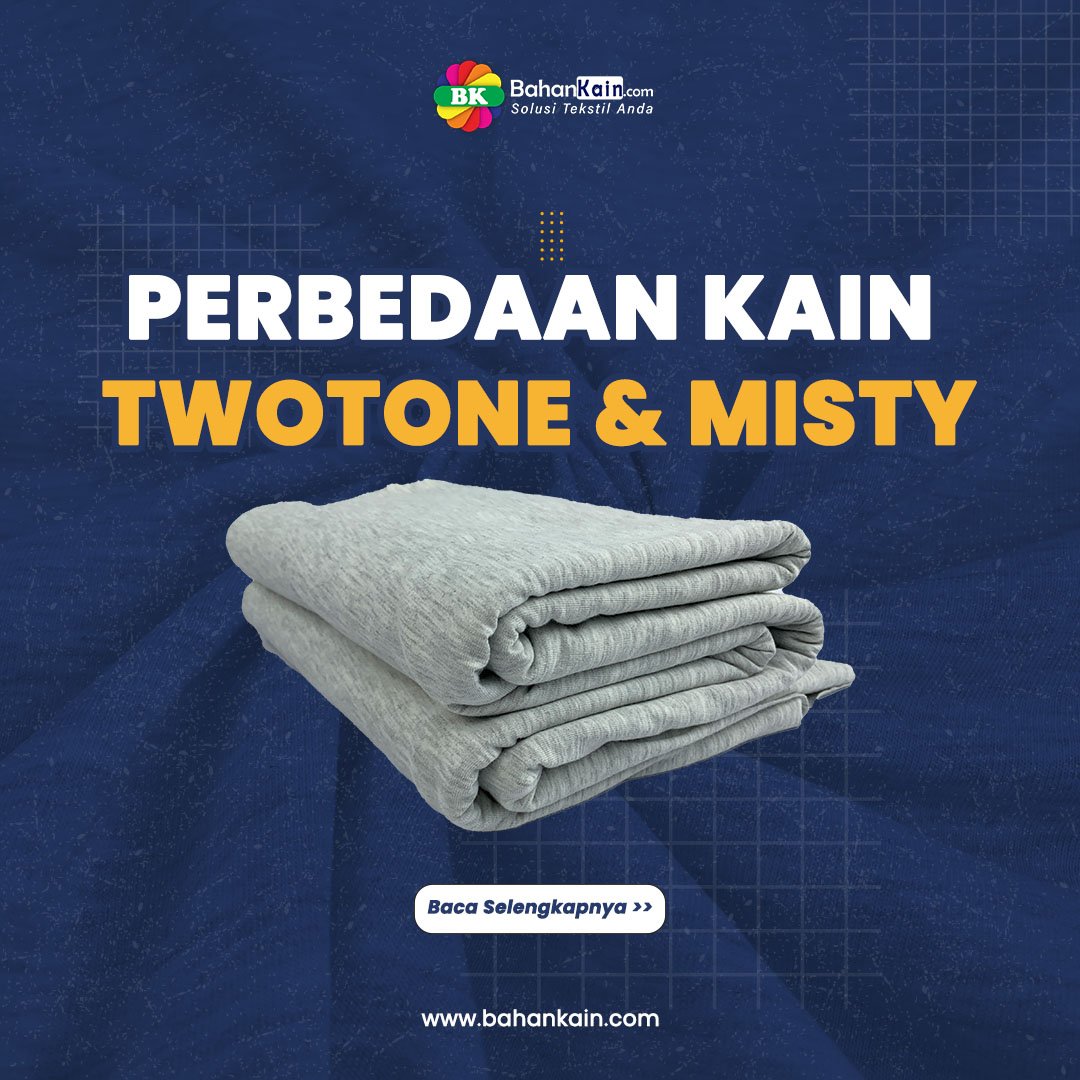 Terlihat Sama, Ini Perbedaan Kain Twotone dan Kain Misty