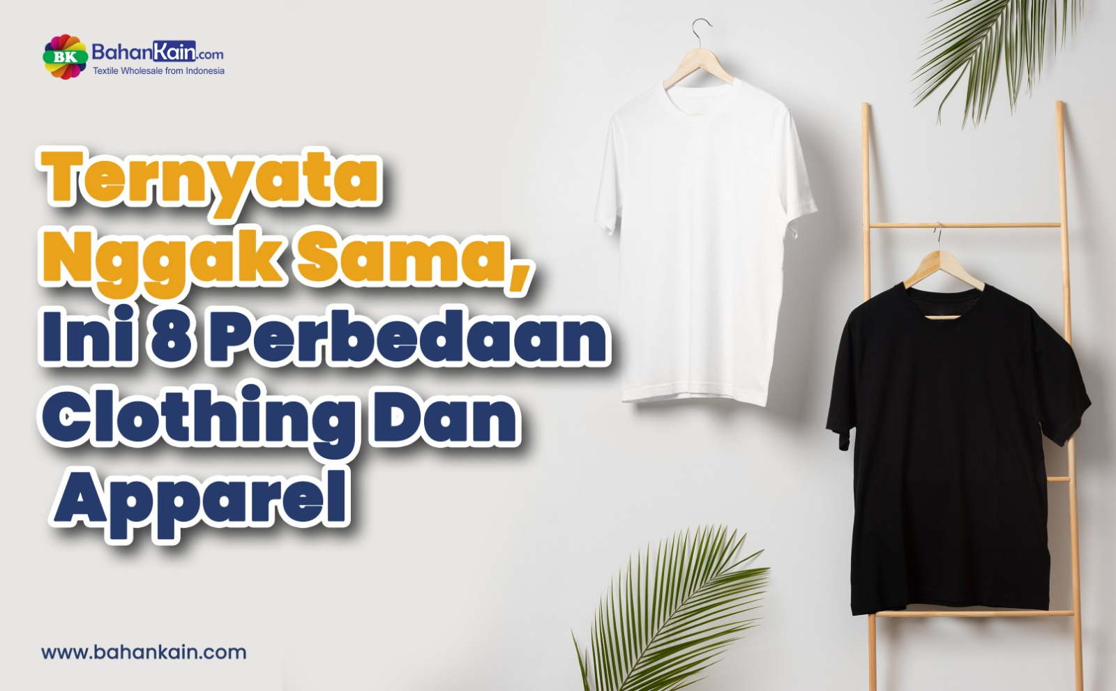 Ternyata Nggak Sama, Ini 8 Perbedaan Clothing Dan Apparel