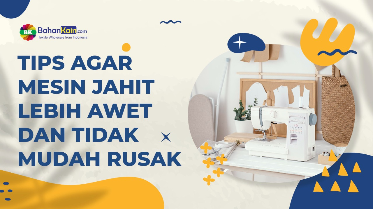 TIPS AGAR MESIN JAHIT LEBIH AWET DAN TIDAK MUDAH RUSAK