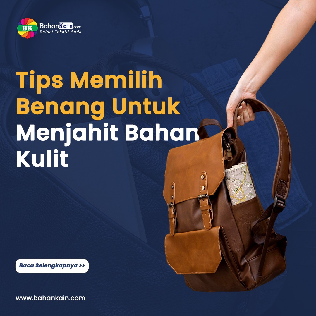 Tips Memilih Benang Untuk Menjahit Bahan Kulit