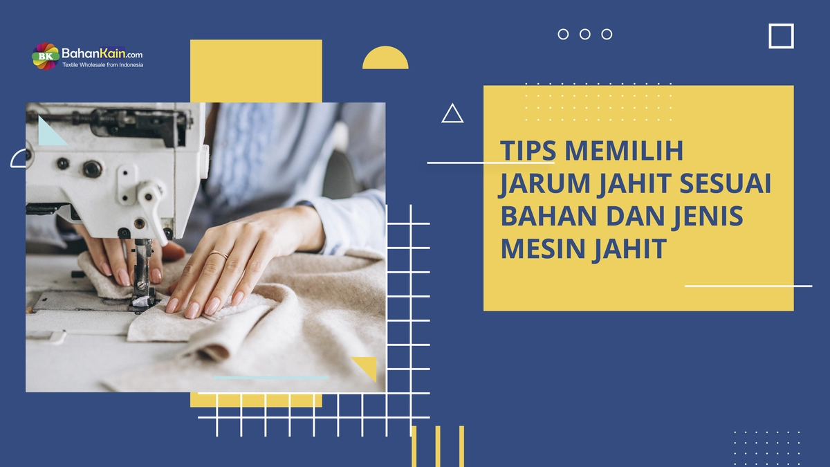 TIPS MEMILIH JARUM JAHIT SESUAI BAHAN DAN JENIS MESIN JAHIT