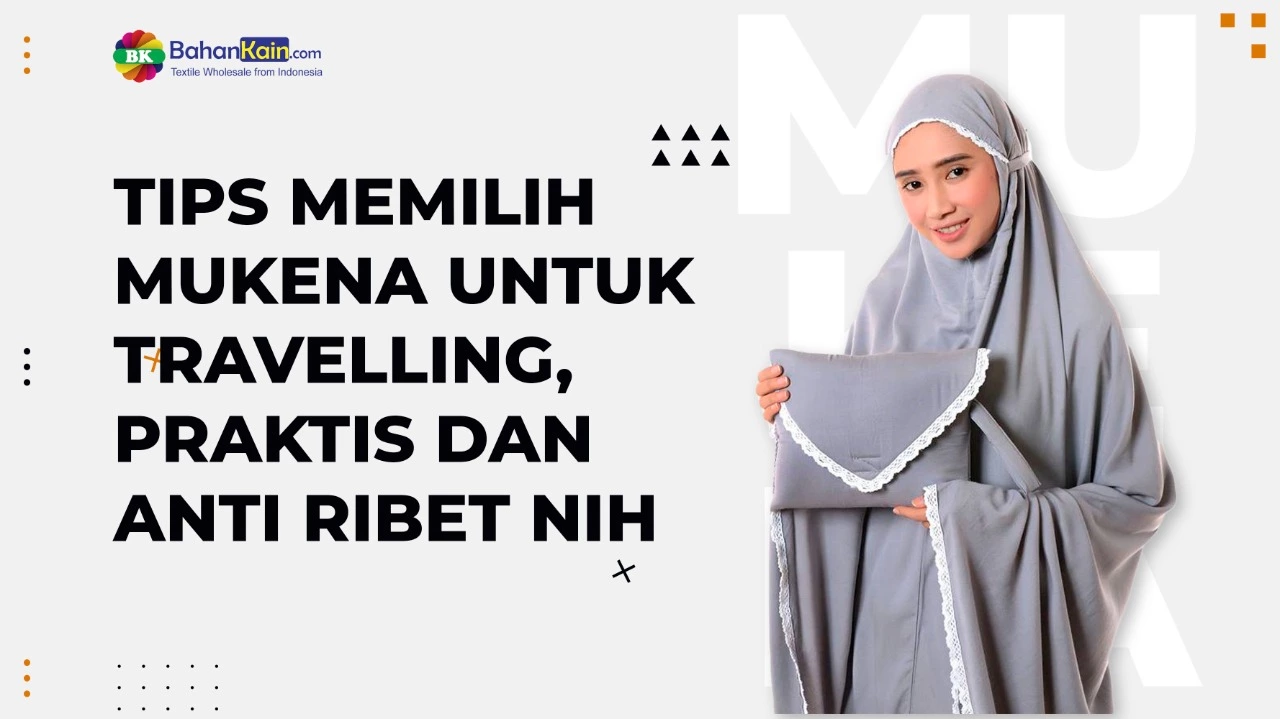 Tips Memilih Mukena Untuk Travelling, Praktis Dan Anti Ribet Nih