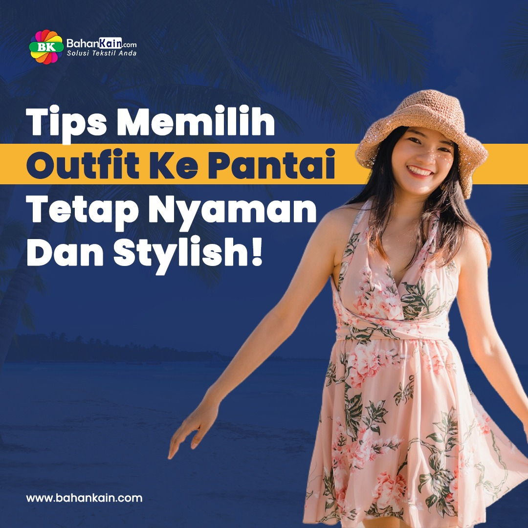 Tips Memilih Outfit Ke Pantai, Tetap Nyaman Dan Stylish!