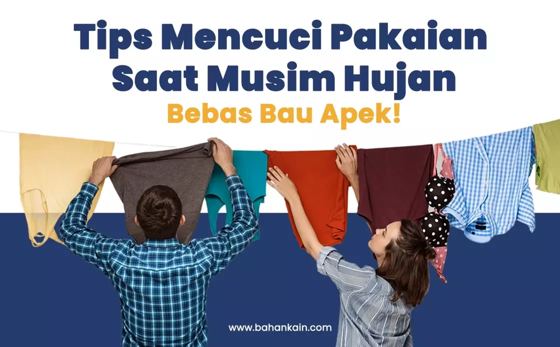 Tips Mencuci Pakaian Saat Musim Hujan, Bebas Bau Apek!