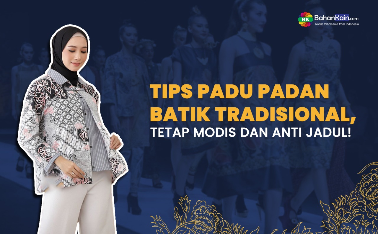 Tips Padu Padan Batik Tradisional, Tetap Modis Dan Anti Jadul!