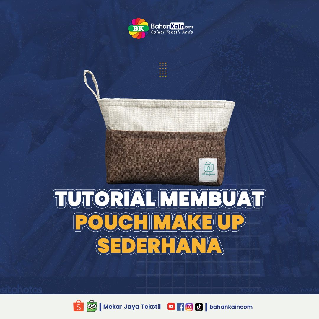 Tutorial Membuat Pouch Make Up Sederhana, Cocok Untuk Pemula!