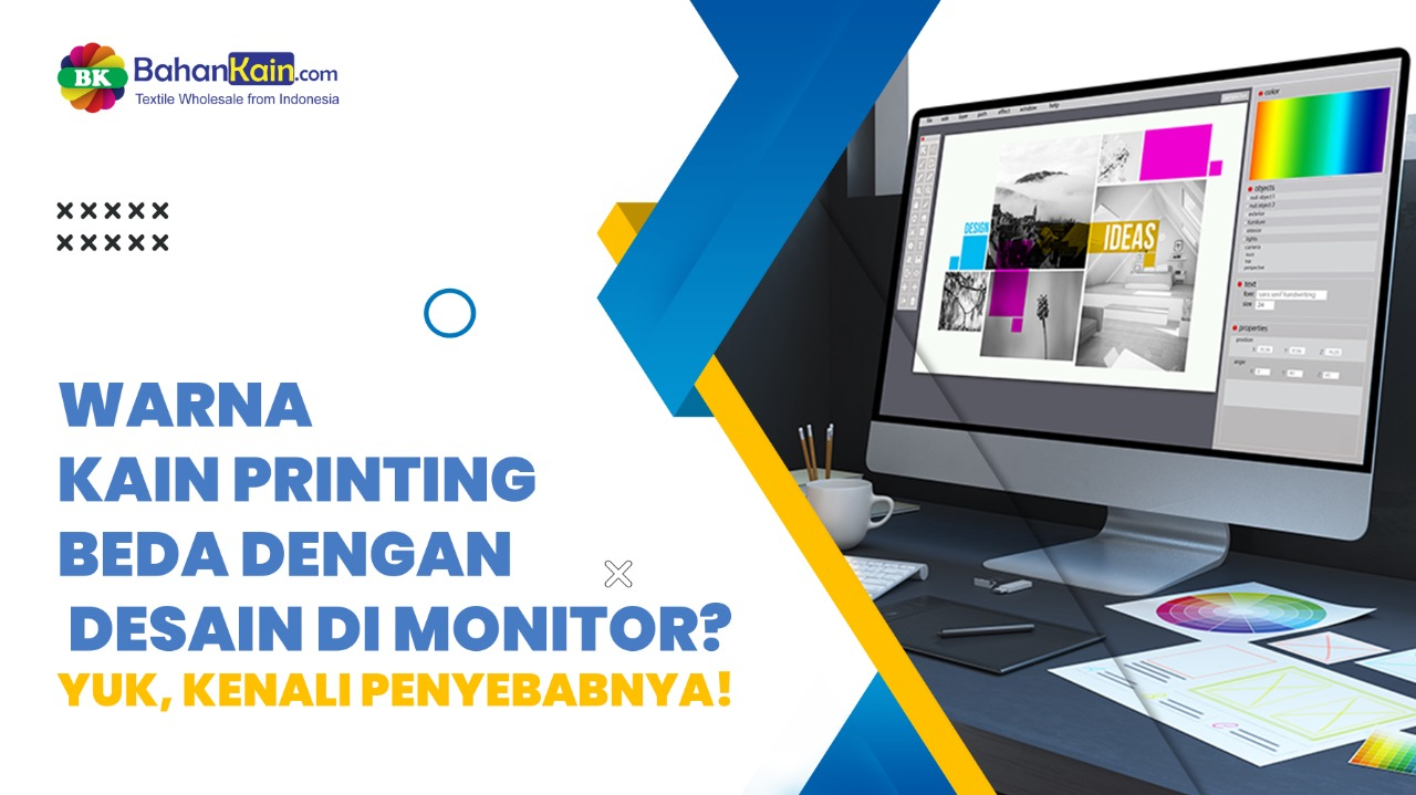 Warna Kain Printing Beda Dengan Desain Di Monitor? Yuk, Kenali Penyebabnya!