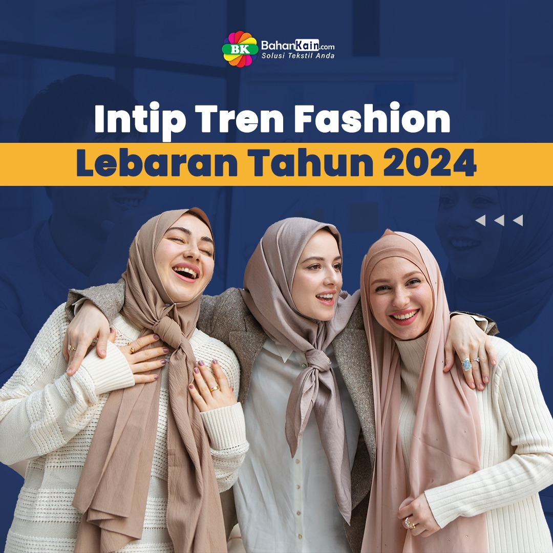 Yuk, Intip Tren Fashion Lebaran Tahun 2024!